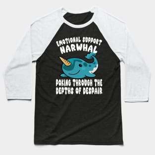 Cute Emotional Support Narwhal Poking The Depths Of Despair Design Baseball T-Shirt